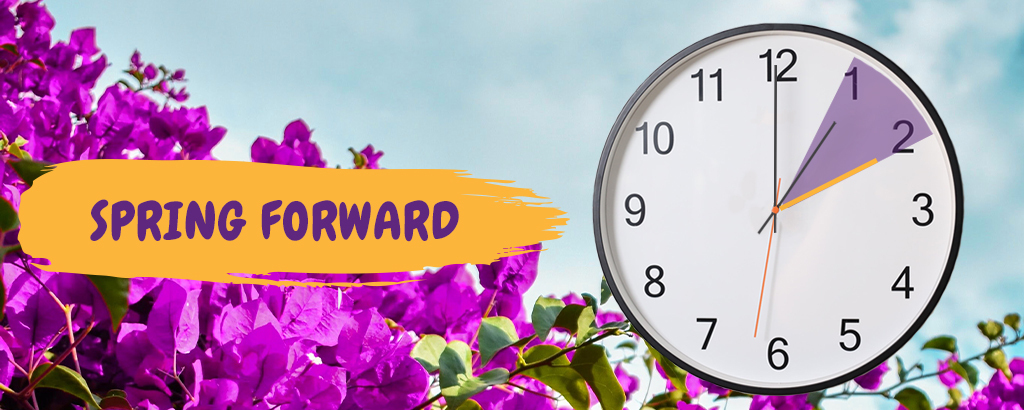 clock in front of flowers with hour hand moved forward for daylight savings beside text reading spring forward